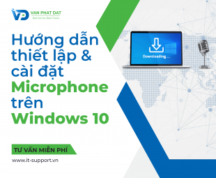 Hướng dẫn thiết lập & cài đặt Microphone trên Windows 10 | it-support.vn